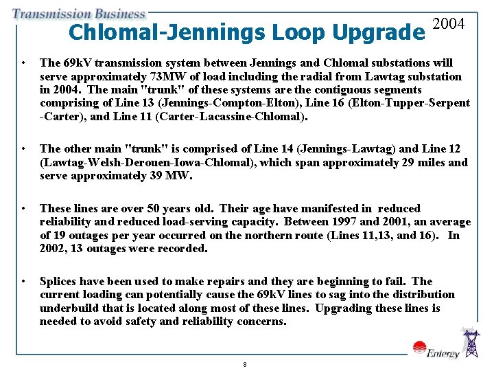 Chlomal-Jennings Loop Upgrade 2004 • The 69 k. V transmission system between Jennings and