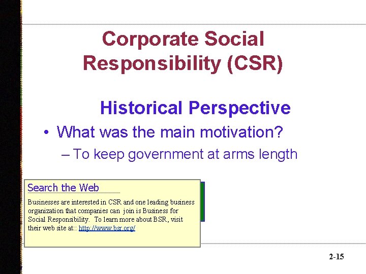 Corporate Social Responsibility (CSR) Historical Perspective • What was the main motivation? – To