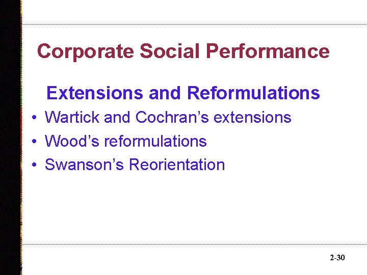 Corporate Social Performance Extensions and Reformulations • Wartick and Cochran’s extensions • Wood’s reformulations