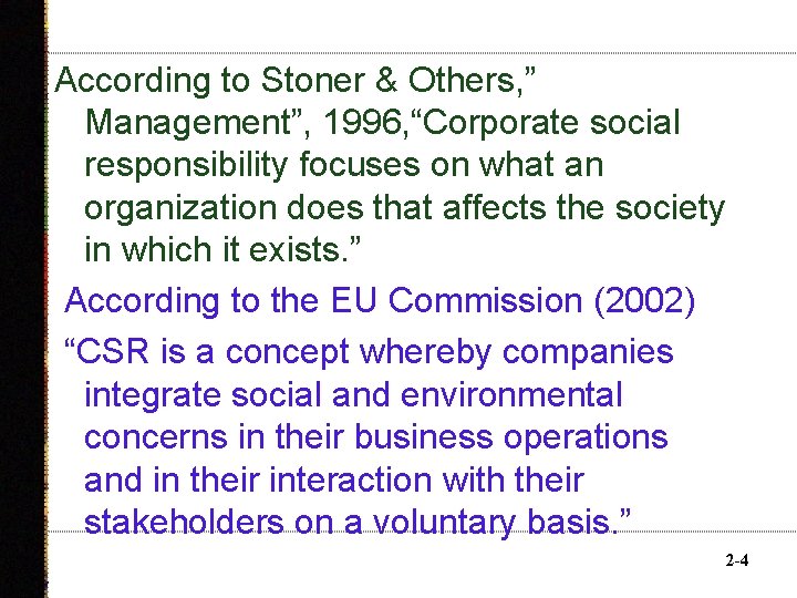 According to Stoner & Others, ” Management”, 1996, “Corporate social responsibility focuses on what