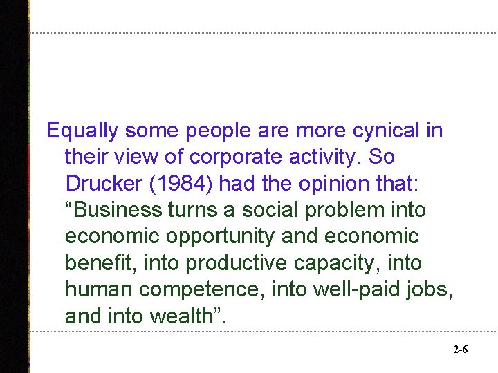 Equally some people are more cynical in their view of corporate activity. So Drucker