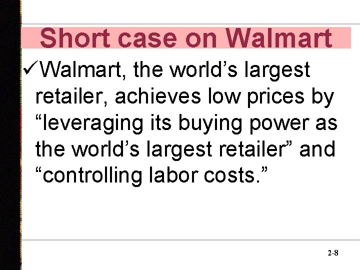 Short case on Walmart üWalmart, the world’s largest retailer, achieves low prices by “leveraging