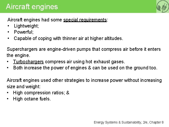 Aircraft engines had some special requirements: • Lightweight; • Powerful; • Capable of coping
