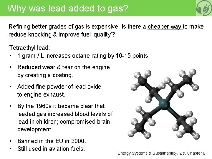 Why was lead added to gas? Refining better grades of gas is expensive. Is