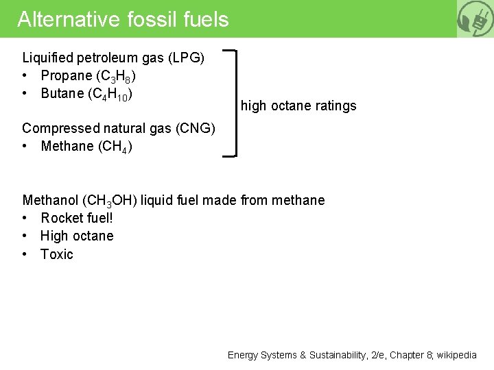 Alternative fossil fuels Liquified petroleum gas (LPG) • Propane (C 3 H 8) •
