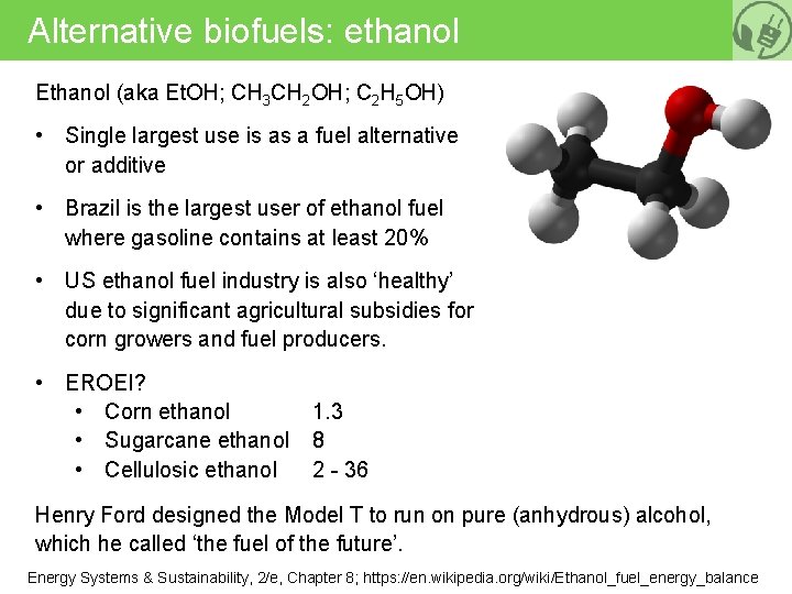 Alternative biofuels: ethanol Ethanol (aka Et. OH; CH 3 CH 2 OH; C 2
