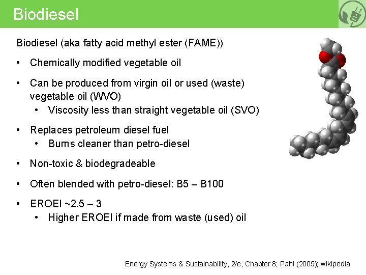 Biodiesel (aka fatty acid methyl ester (FAME)) • Chemically modified vegetable oil • Can