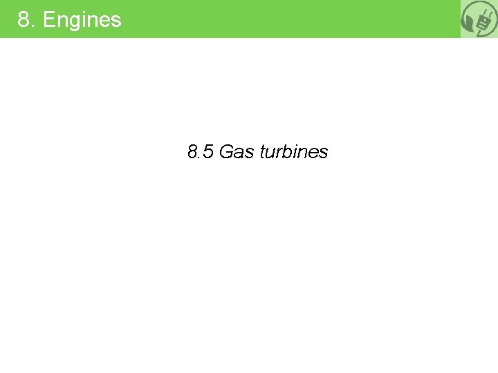 8. Engines 8. 5 Gas turbines 