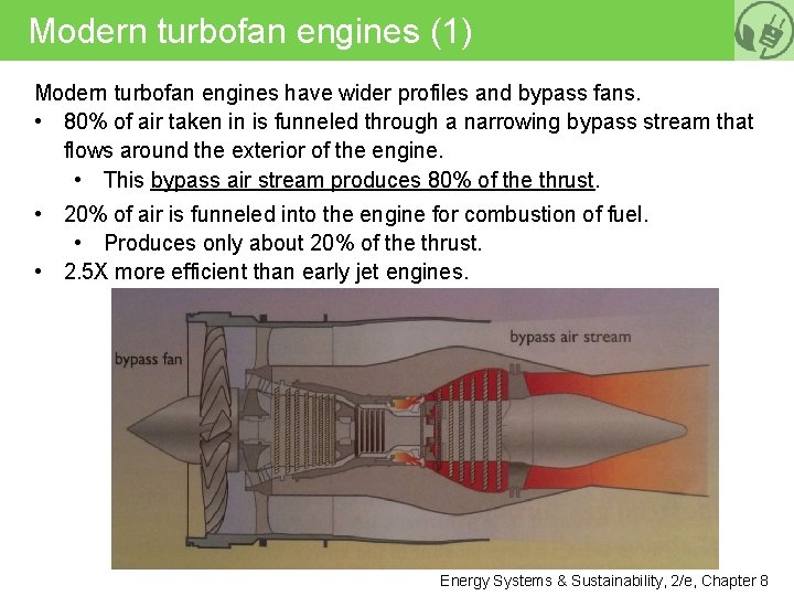 Modern turbofan engines (1) Modern turbofan engines have wider profiles and bypass fans. •
