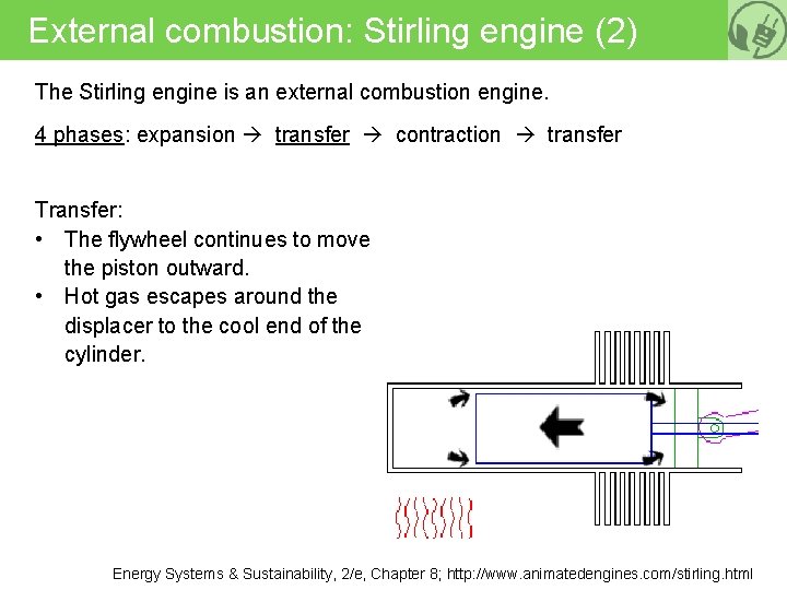 External combustion: Stirling engine (2) The Stirling engine is an external combustion engine. 4