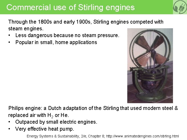 Commercial use of Stirling engines Through the 1800 s and early 1900 s, Stirling