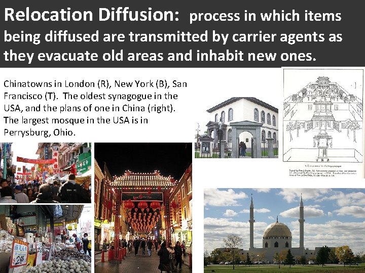 Relocation Diffusion: process in which items being diffused are transmitted by carrier agents as