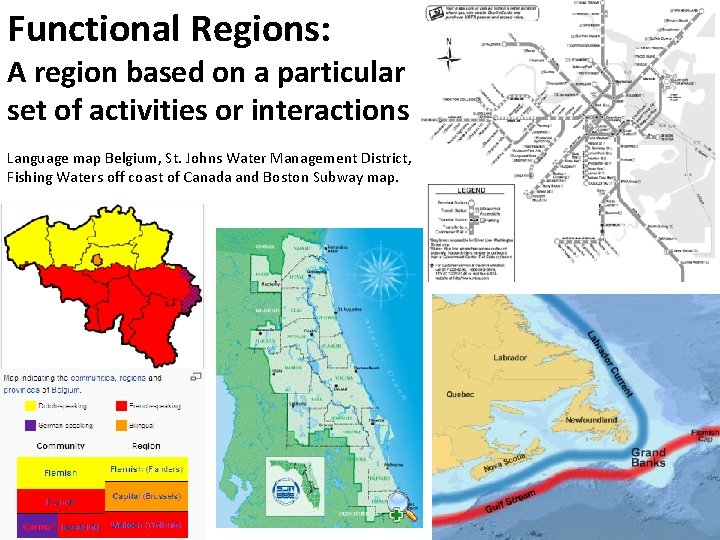 Functional Regions: A region based on a particular set of activities or interactions Language