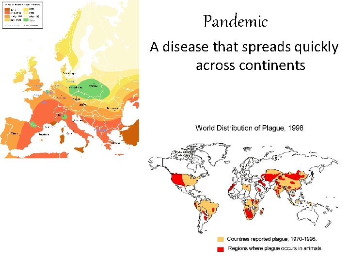 Pandemic A disease that spreads quickly across continents 