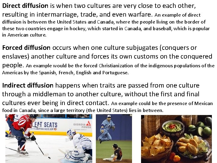 Direct diffusion is when two cultures are very close to each other, resulting in