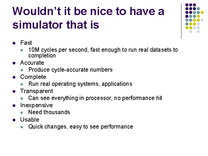 Wouldn’t it be nice to have a simulator that is l l l Fast
