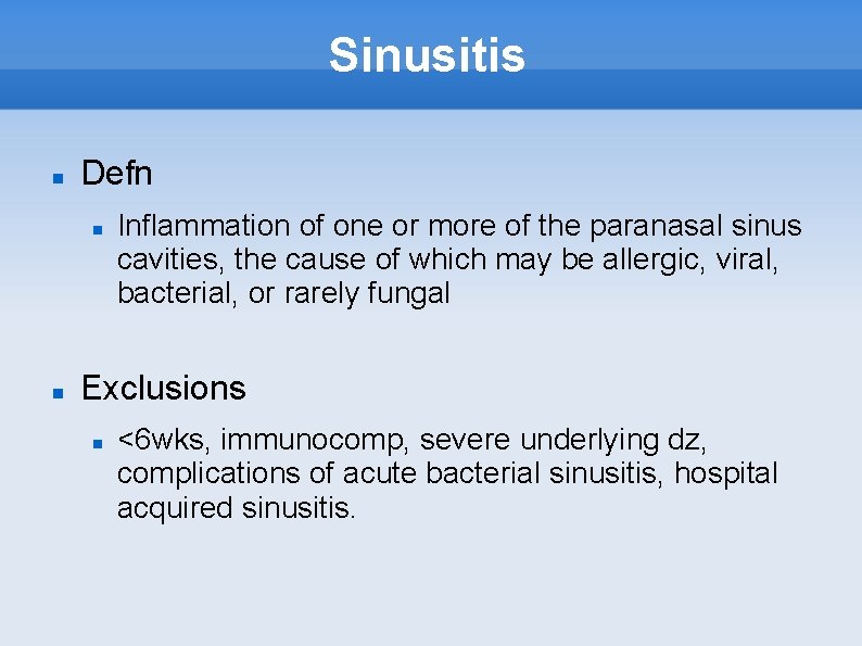 Sinusitis Defn Inflammation of one or more of the paranasal sinus cavities, the cause