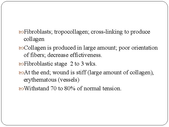  Fibroblasts; tropocollagen; cross-linking to produce collagen Collagen is produced in large amount; poor