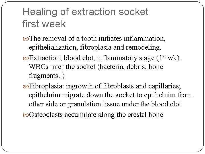Healing of extraction socket first week The removal of a tooth initiates inflammation, epithelialization,