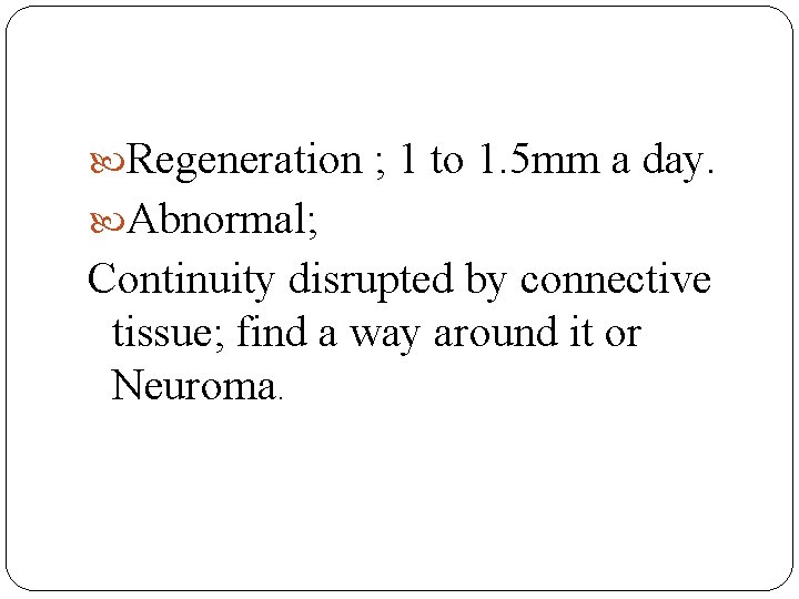  Regeneration ; 1 to 1. 5 mm a day. Abnormal; Continuity disrupted by