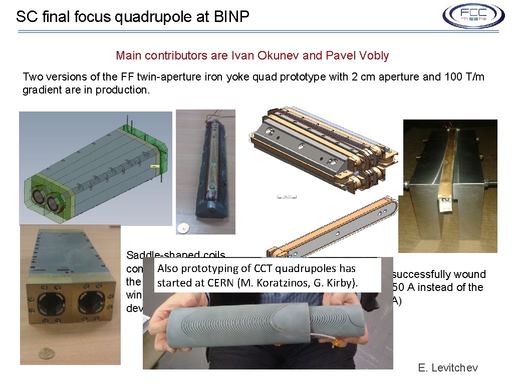 SC final focus quadrupole at BINP Main contributors are Ivan Okunev and Pavel Vobly