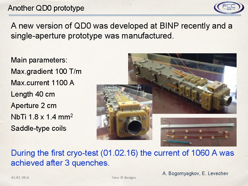 Another QD 0 prototype A new version of QD 0 was developed at BINP