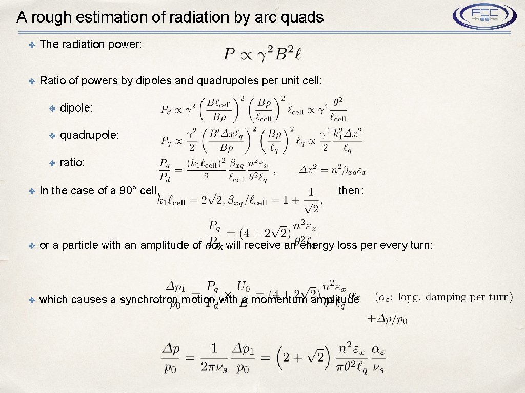 A rough estimation of radiation by arc quads ✤ The radiation power: ✤ Ratio