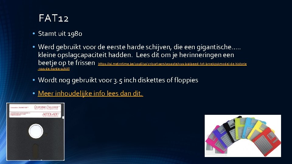 FAT 12 • Stamt uit 1980 • Werd gebruikt voor de eerste harde schijven,