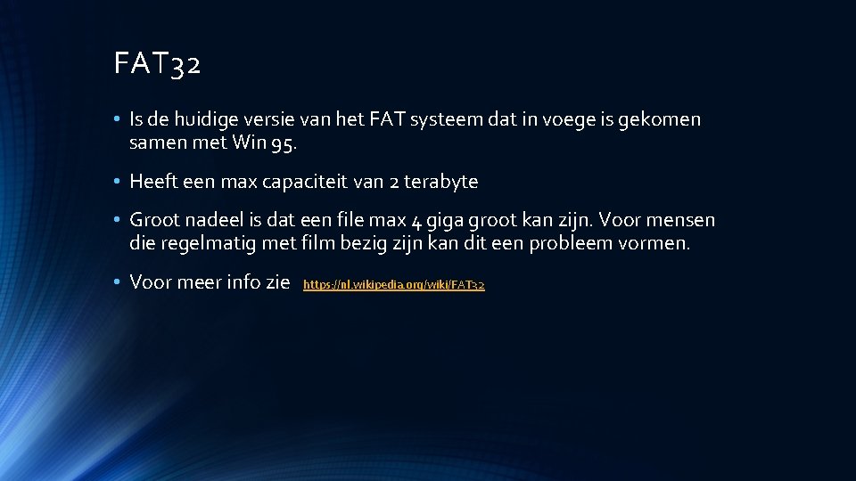 FAT 32 • Is de huidige versie van het FAT systeem dat in voege