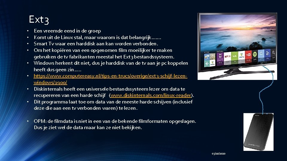 Ext 3 • • Een vreemde eend in de groep Komt uit de Linux