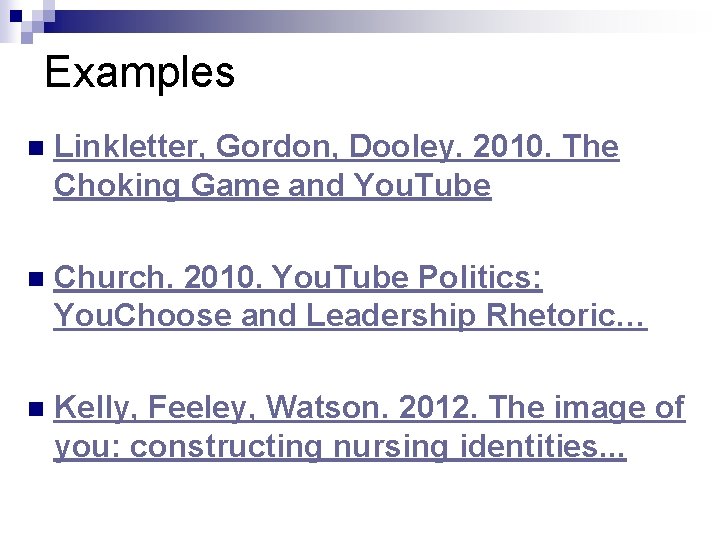 Examples n Linkletter, Gordon, Dooley. 2010. The Choking Game and You. Tube n Church.