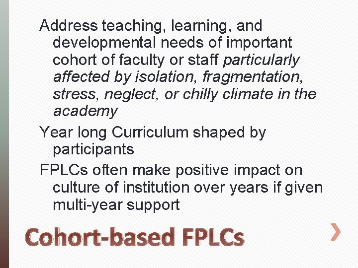 Address teaching, learning, and developmental needs of important cohort of faculty or staff particularly