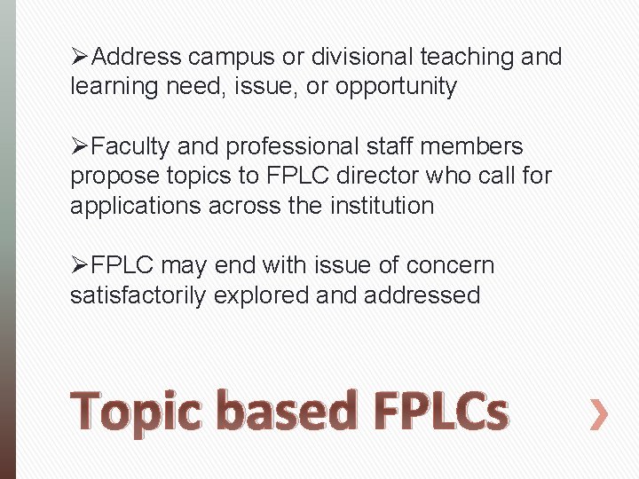 ØAddress campus or divisional teaching and learning need, issue, or opportunity ØFaculty and professional