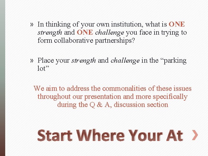 » In thinking of your own institution, what is ONE strength and ONE challenge