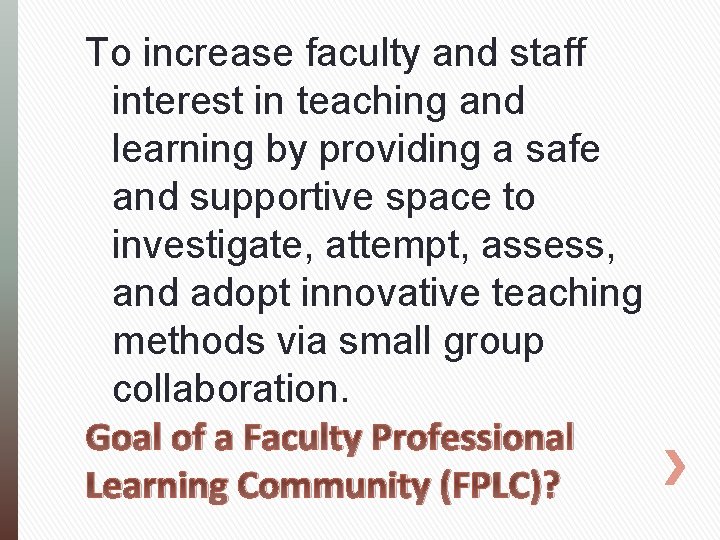 To increase faculty and staff interest in teaching and learning by providing a safe
