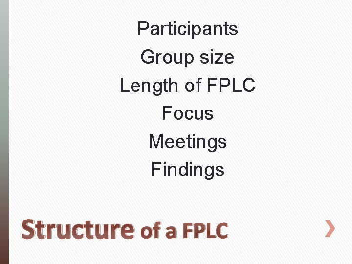 Participants Group size Length of FPLC Focus Meetings Findings Structure of a FPLC 