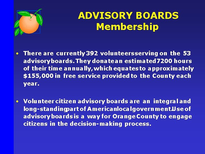 ADVISORY BOARDS Membership • There are currently 392 volunteers serving on the 53 advisory