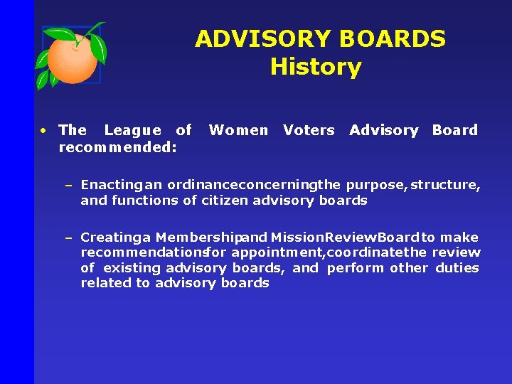 ADVISORY BOARDS History • The League of recommended: Women Voters Advisory Board – Enacting