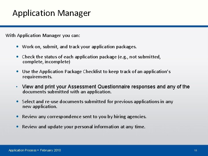 Application Manager With Application Manager you can: • Work on, submit, and track your