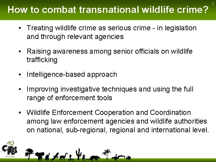 How to combat transnational wildlife crime? • Treating wildlife crime as serious crime -