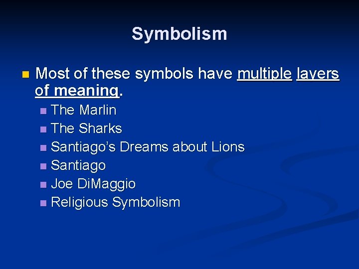 Symbolism n Most of these symbols have multiple layers of meaning. The Marlin n