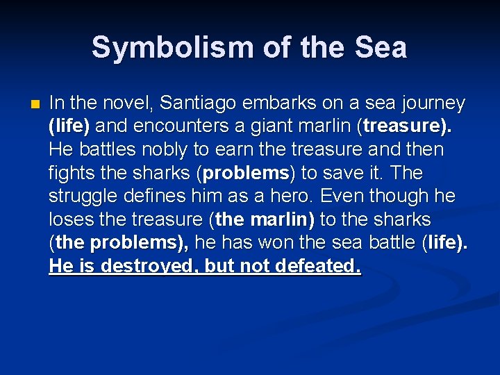 Symbolism of the Sea n In the novel, Santiago embarks on a sea journey