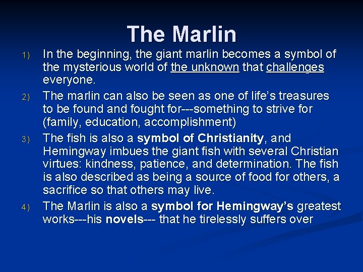 The Marlin 1) 2) 3) 4) In the beginning, the giant marlin becomes a