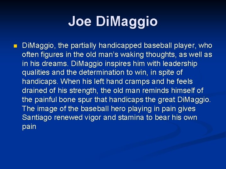 Joe Di. Maggio n Di. Maggio, the partially handicapped baseball player, who often figures