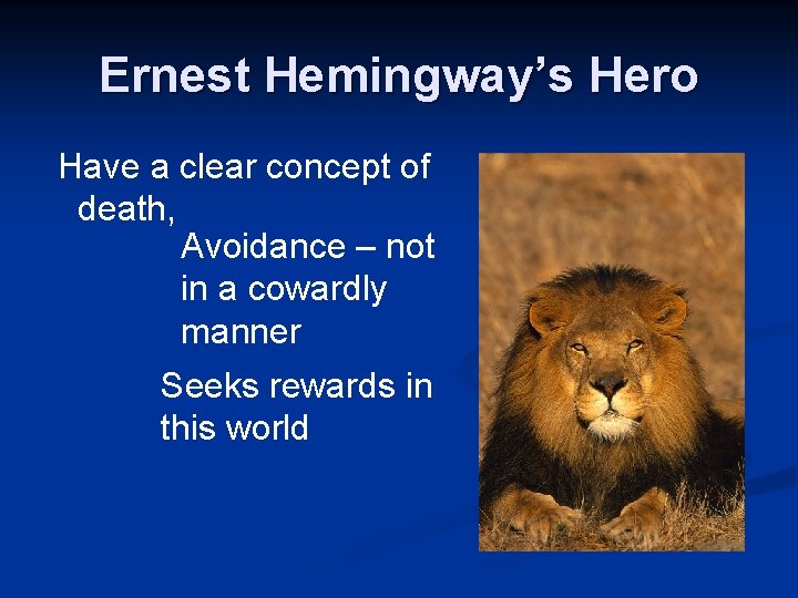 Ernest Hemingway’s Hero Have a clear concept of death, Avoidance – not in a