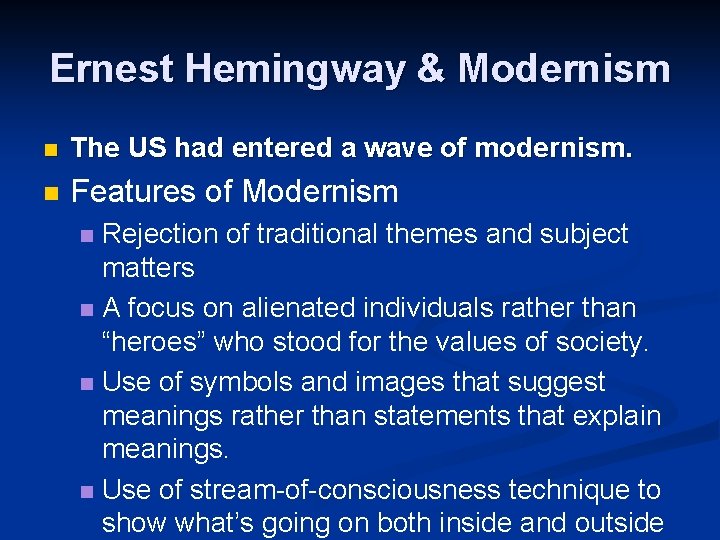 Ernest Hemingway & Modernism n The US had entered a wave of modernism. n