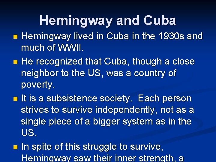 Hemingway and Cuba Hemingway lived in Cuba in the 1930 s and much of