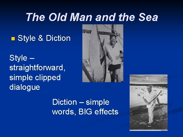 The Old Man and the Sea n Style & Diction Style – straightforward, simple
