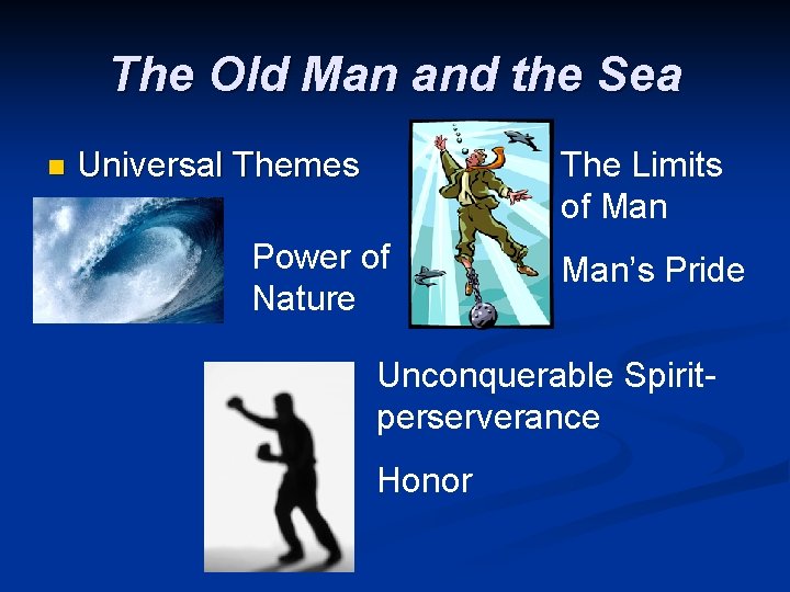 The Old Man and the Sea n Universal Themes The Limits of Man Power