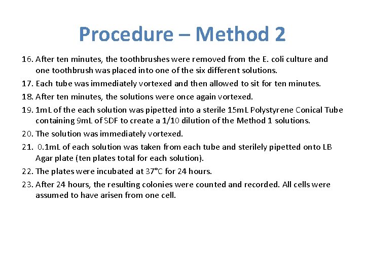 Procedure – Method 2 16. After ten minutes, the toothbrushes were removed from the